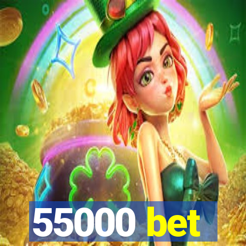 55000 bet